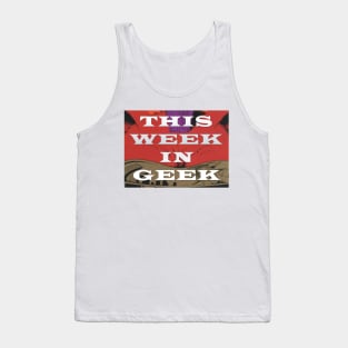 This Week In Geek Podcast Shirt Tank Top